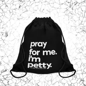 Pray for Me. I'm Petty Drawstring Bag. Black/White