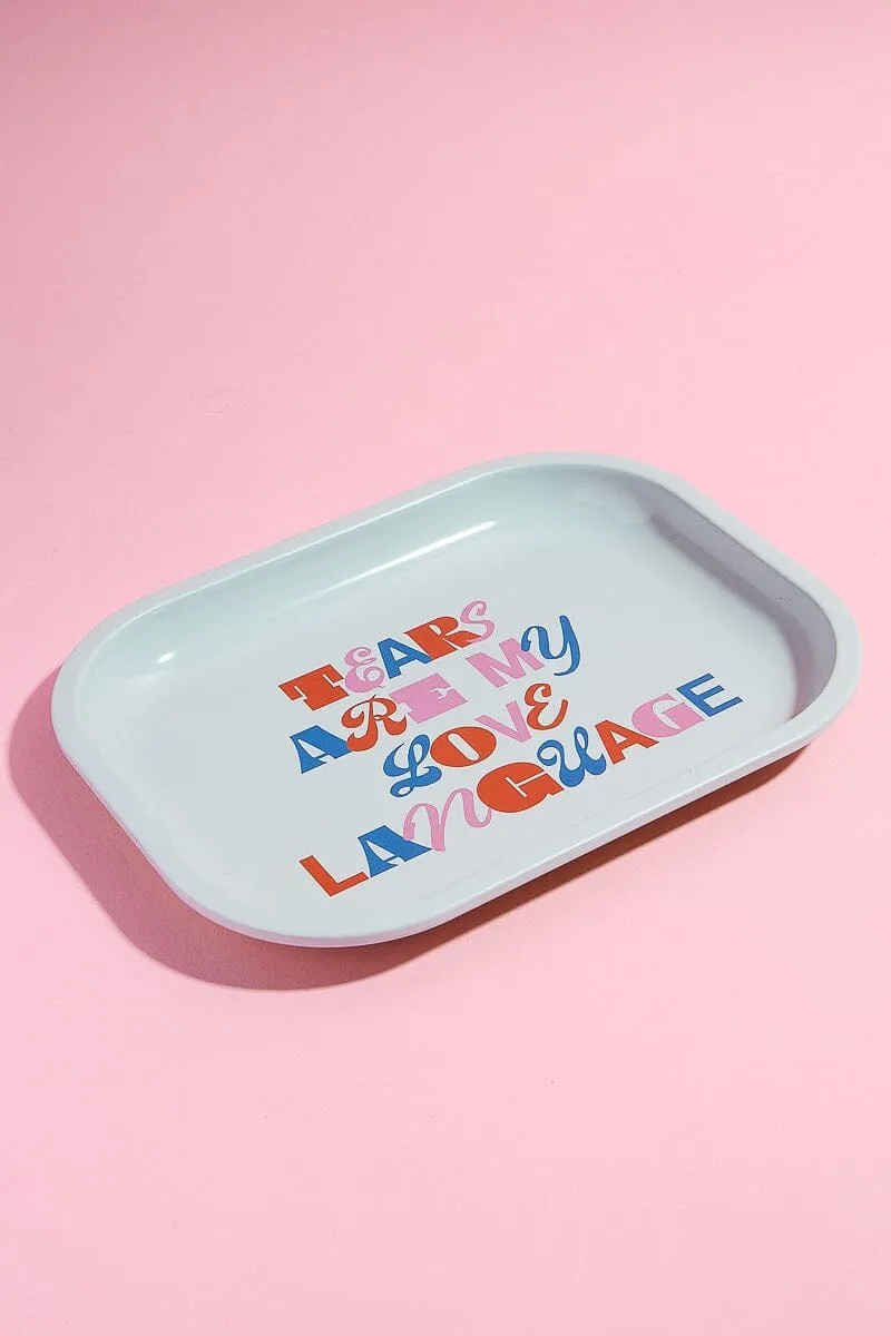 Tears Are My Love Language Rolling Tray